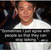 sometimes i just agree with people so that they can stop talking, jet li