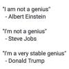 i am not a genius, albert einstein, i'm not a genius, steve jobs, i'm a very stable genius, donald trump