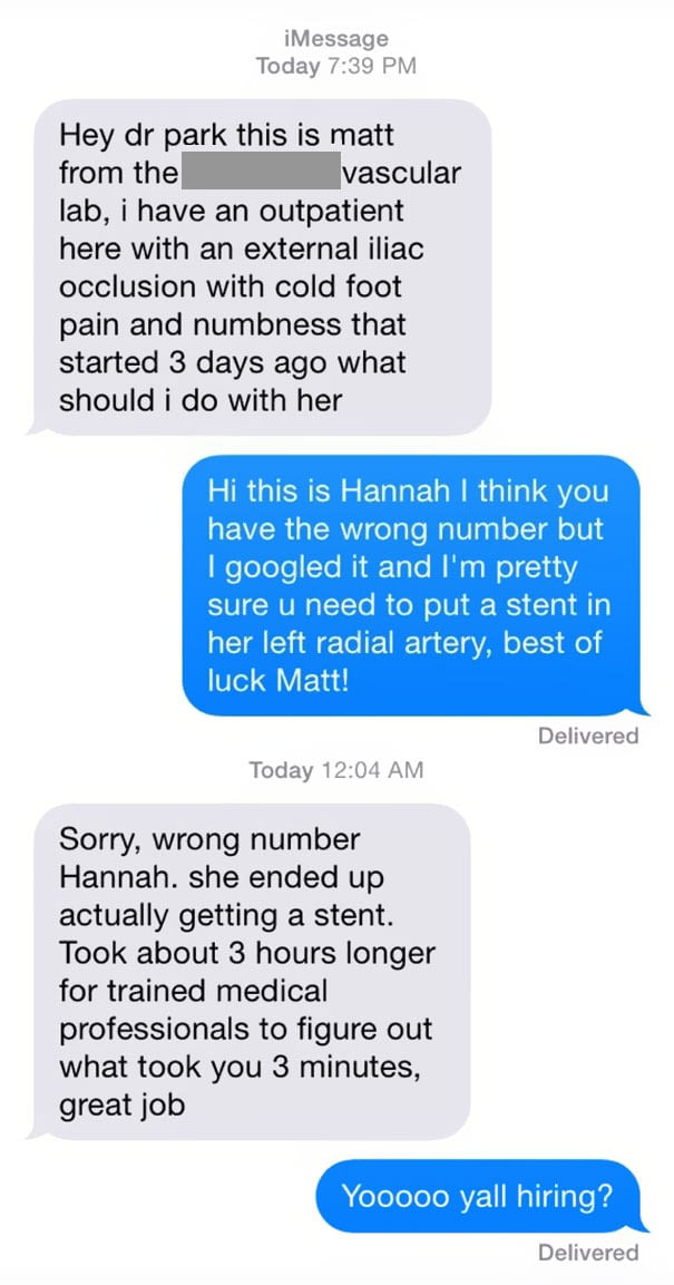 hi dr park this is matt from the vascular lab, i have an outpatient here, what should i do with her, i think you have the wrong number, but i googled it  and i'm pretty sure you need to put a stent in her left radial artery