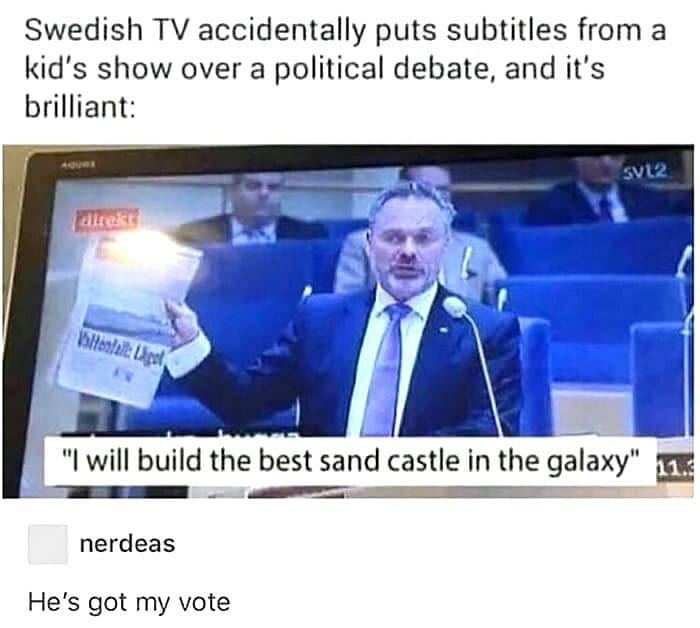 swedish tv accidentally puts subtitles from a kid's show over a political debate, and it's brilliant, i will build the best sand castle in the galaxy