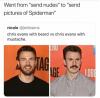went from send nudes to send pictures of spiderman, chris evans with beards vs chris evans with mustache