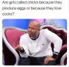 are girls called chicks because they produce eggs or because they love cocks?