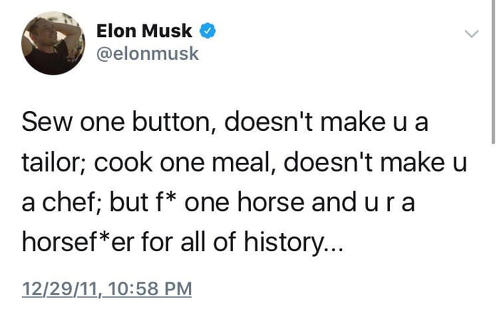 sew one button, doesn't make you a tailor, cook one meal, doesn't make you a chef, but fuck one horse and you're a horsefucker for all of history