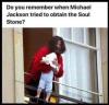 do you remember when michael jackson tried to obtain the soul stone?
