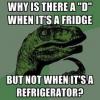 why is there a d when its a fridge but not when its a refrigerator, philosoraptor, meme