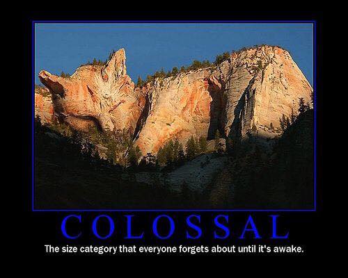 colossal, the size category that everyone forgets about until it's awake