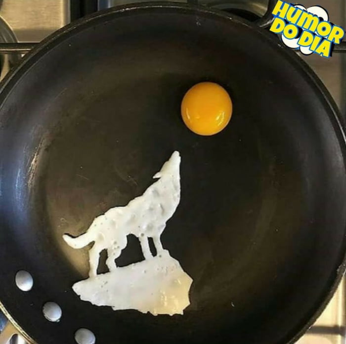 i cook eggs like a wolf howling at the moon