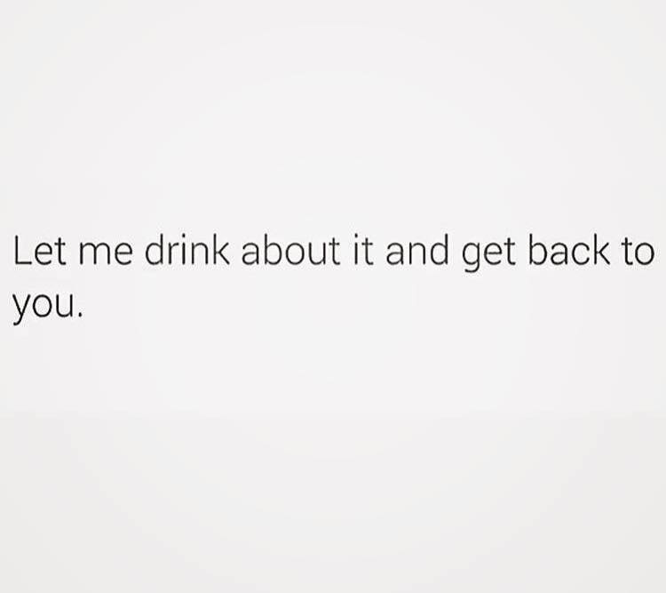 let me drink about it and get back to you