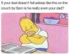 if your dad doesn't fall asleep like this on the couch by 9pm, is he really even your dad?, homer simpson
