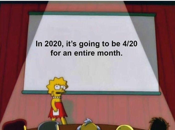 in 2020, it's going to be 420 for an entire month