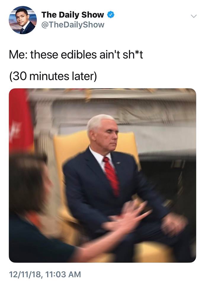 these edibles ain't shit, 30 minutes later, pence