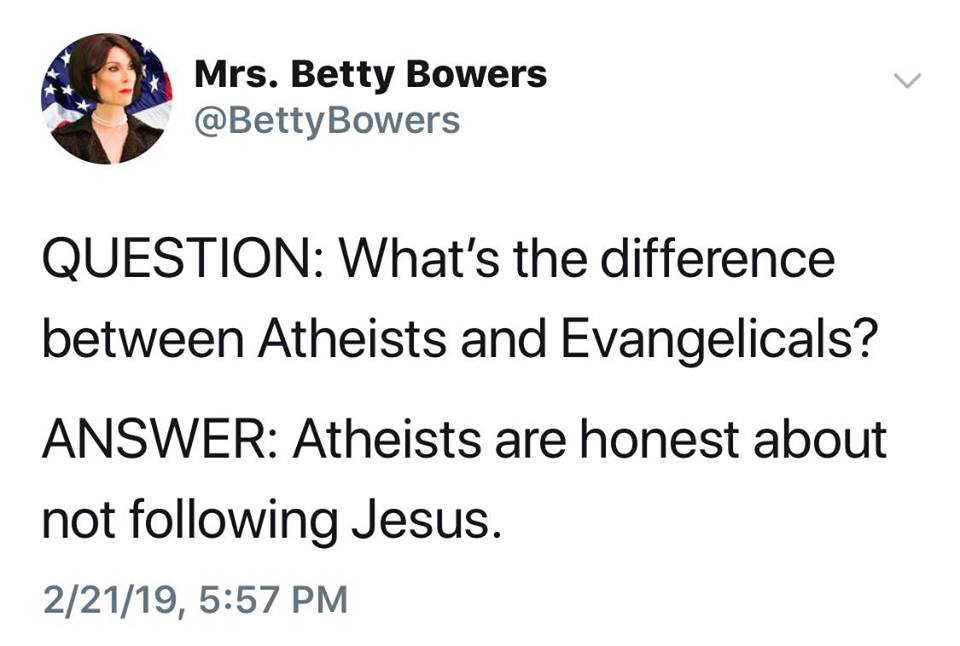 what's the difference between atheists and evangelicals, atheists are honest about not following jesus