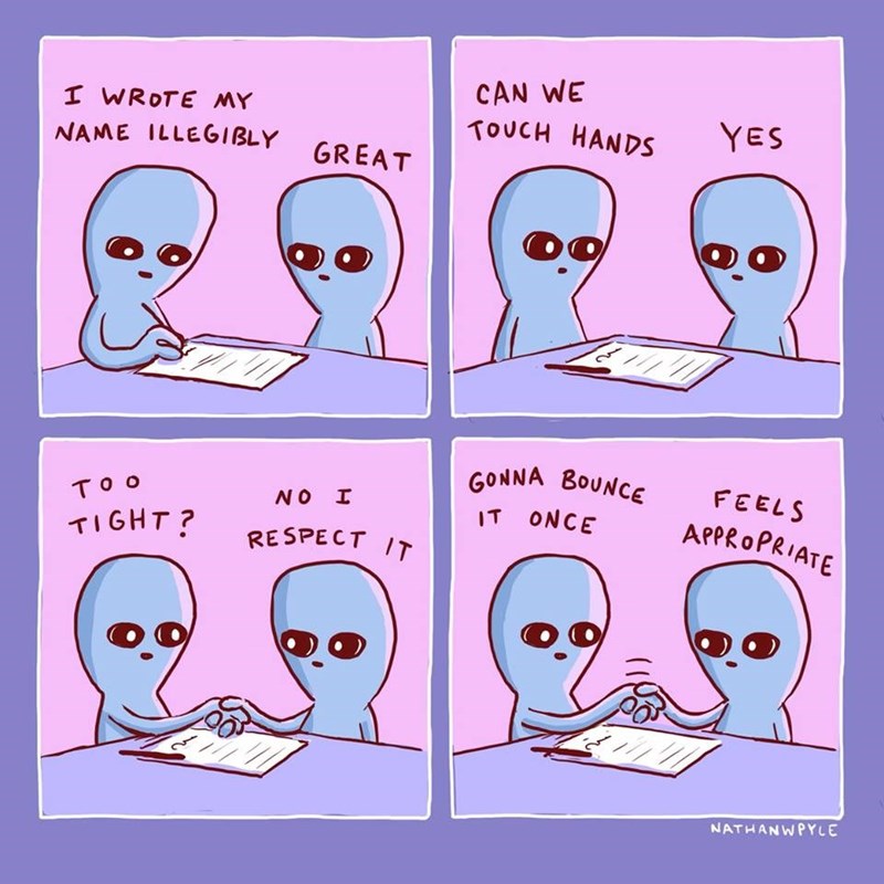 i wrote my name illegibly, great, can we touch hands, yes, too tight?, no i respect it, gonna bounce it once, feels appropriate, nathan pyle, comic