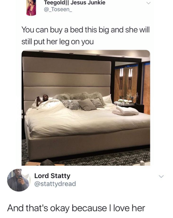 you can buy a bed this big and she will still put her leg on you, and that's okay because i love her