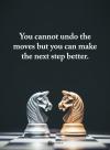 you cannot undo the moves but you can make the next step better