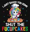 i just baked you some shut the fucupcakes
