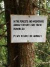 in the forest and mountains, animals do not leave trash, humans do, please behave like animals