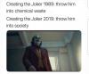 creating the joker 1989, throw him into chemical waste, creating the joker 2019, throw him into society, sounds about right