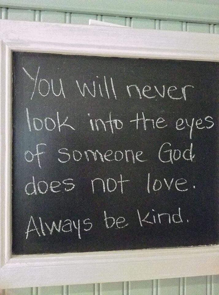 you will never look into the eyes of someone god does not love