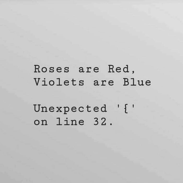 roses are red, violets are blue, unexpected '{' on line 32.