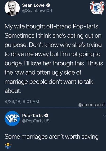 my wife bought off-brand pop-tarts, some marriages aren't worth saving