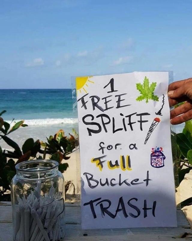 1 free spliff for a bucket full of trash