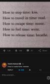 how to stop time, kiss, how to travel in time, read, how to escape time, music, how to feel time, write, how to release time, breathe, how to waste time, memes
