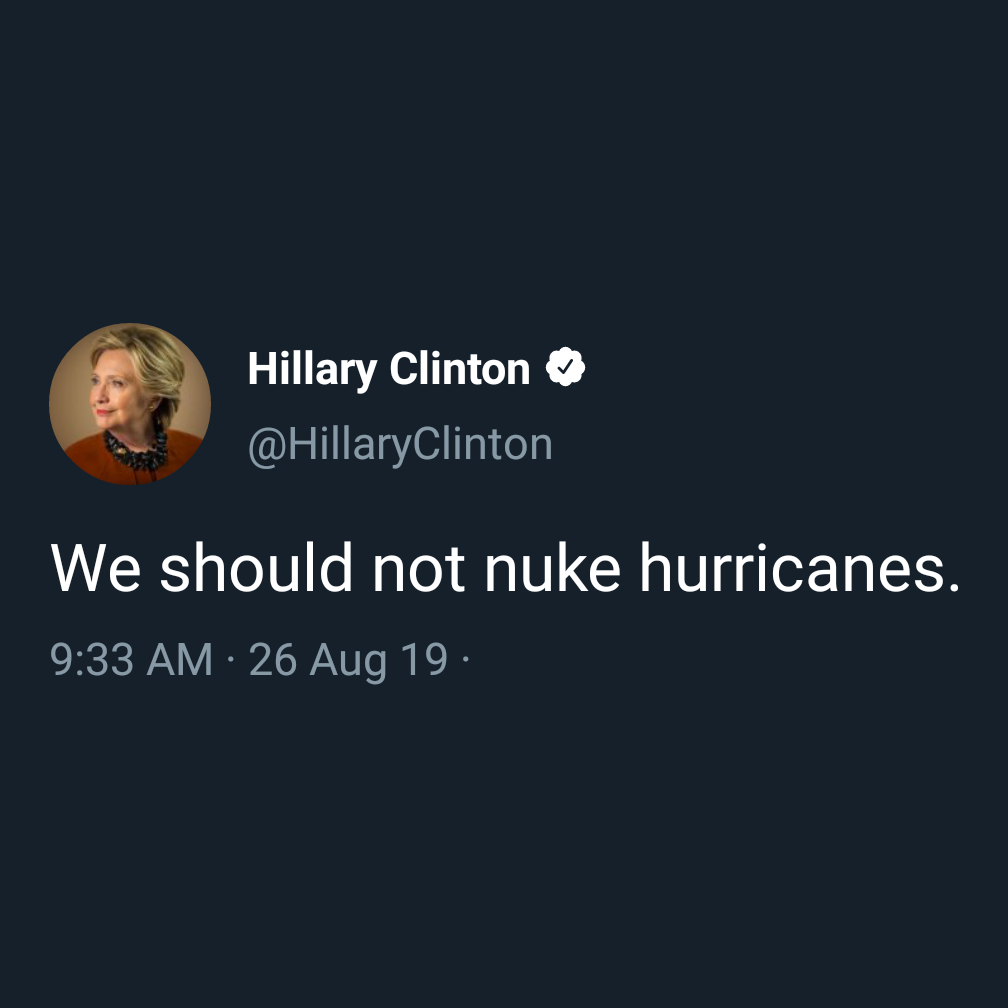 we should not nuke hurricanes, hillary clinton