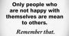 only people who are not happy with themselves are mean to others