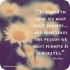 in order to heal we must first forgive, and sometimes the person we must forgive is ourselves