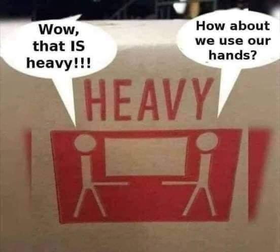 wow that is heavy, how about we use our hands