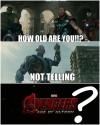 how old are you?, not telling, age of ultron?, meme