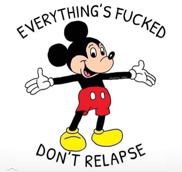 everything is fucked, don't relapse