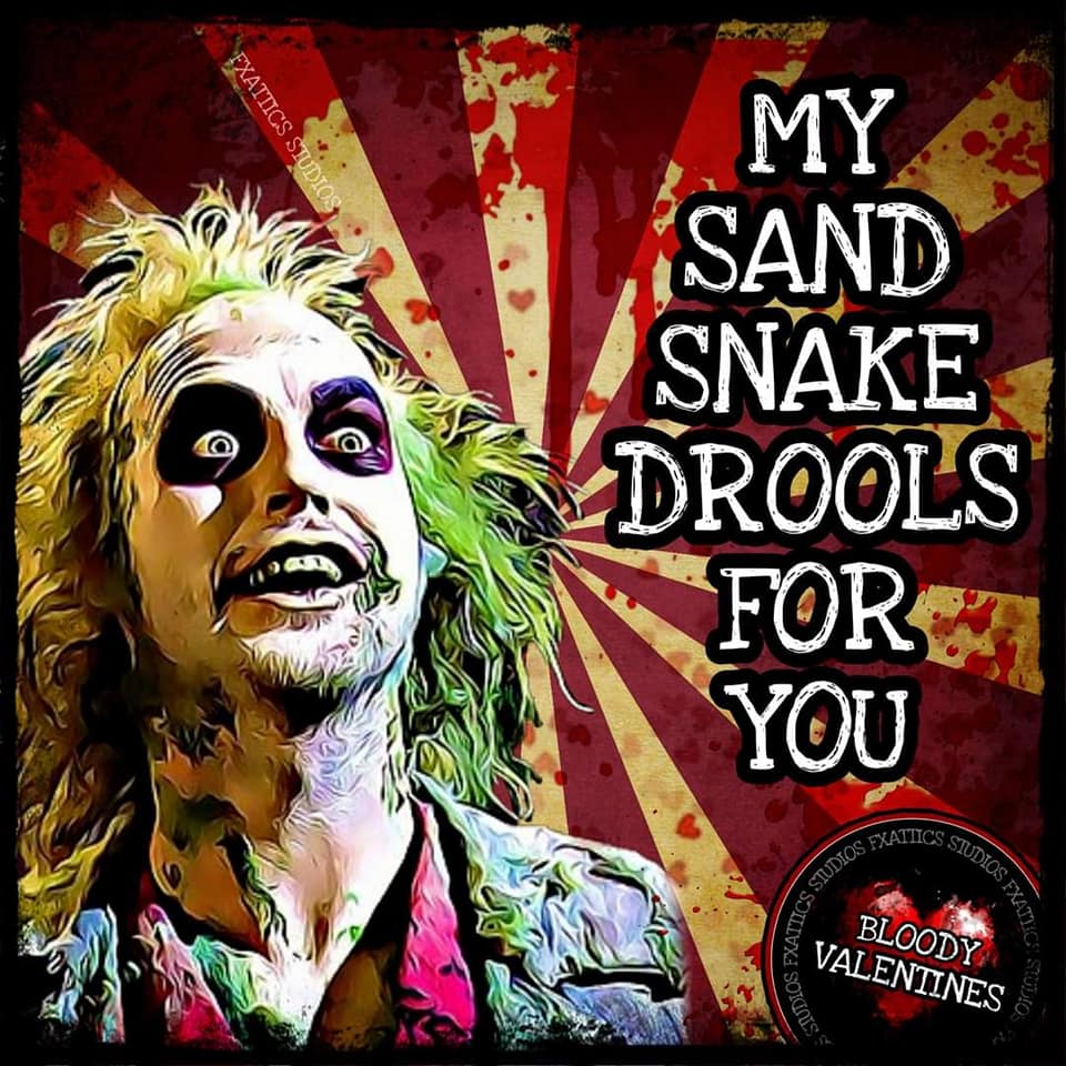 bloody valentines, my sand snake drools for you