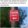 this caution sign defeats the purpose of a warning, I've never been so curious in my entire life, caution, tomatoes