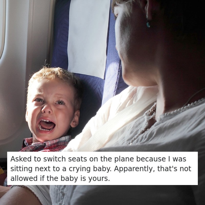 asked to switch seats on the place because i was sitting next to a crying baby, apparently that's not allowed if the baby is yours