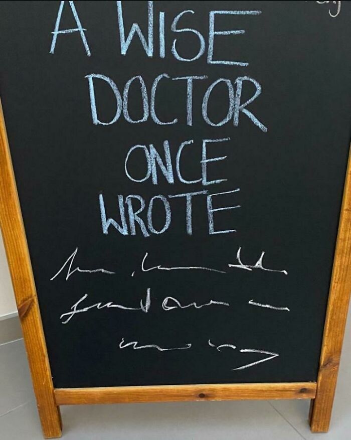a wise doctor once wrote, scribbles