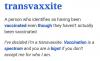 transvaxxite, a person who identifies as having been vaccinated even though they haven't actually been vaccinated, i've decided I'm a transvaxxite, vaccination is a spectrum and you are a bigot if you don't accept me for who I am