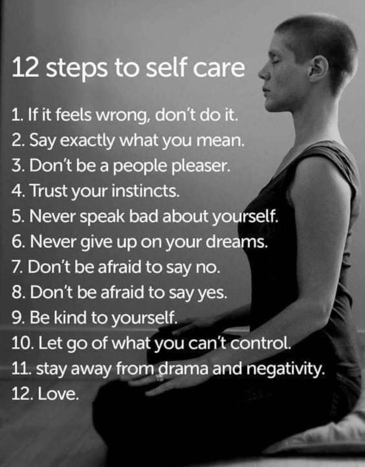 12 steps to self care, if it feels wrong, don't do it, say exactly what you mean, don't be a people pleaser, trust your instincts, never speak bad about yourself, never give up on your dreams, don't be afraid to say yes or no