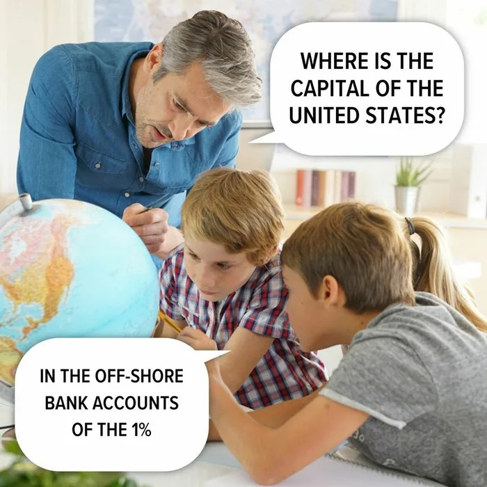 where is the capital of the united states?, in the offshore bank accounts of the 1%