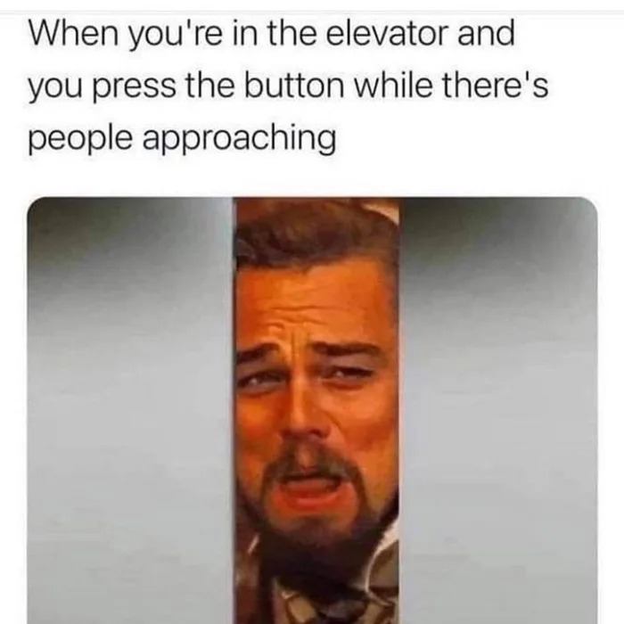 when you're in the elevator and you press the button while there's people approaching, leo smirk, meme
