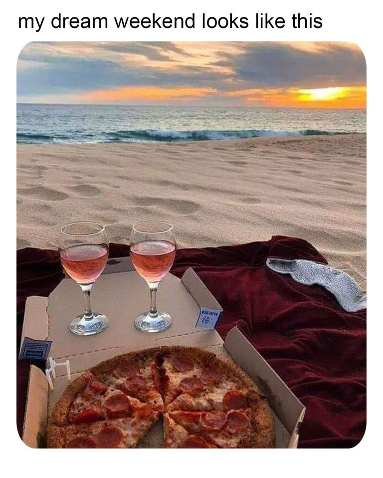 my dream weekend looks like this, wine and pizza on a beach