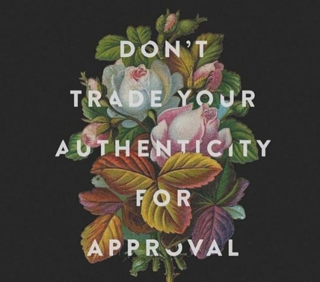 don't trade your authenticity for approval