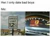 her, i only date bad boys, me, 12.5, 13 km h