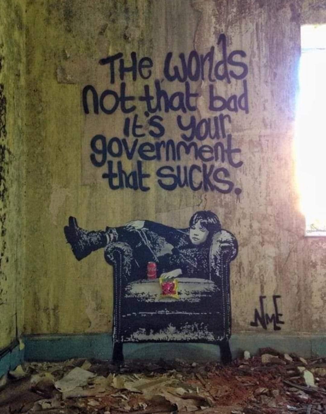 the world is not that bad, it's your government that sucks