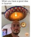 when you have a good idea in spanish