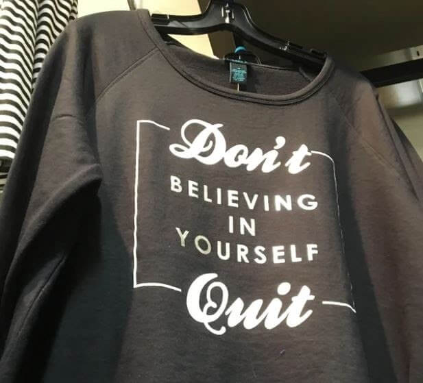don't believe in yourself, quit