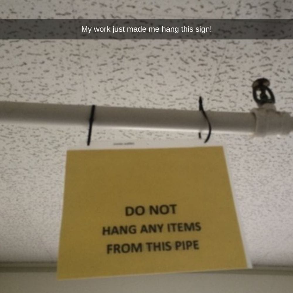 do not hang any items from this pipe