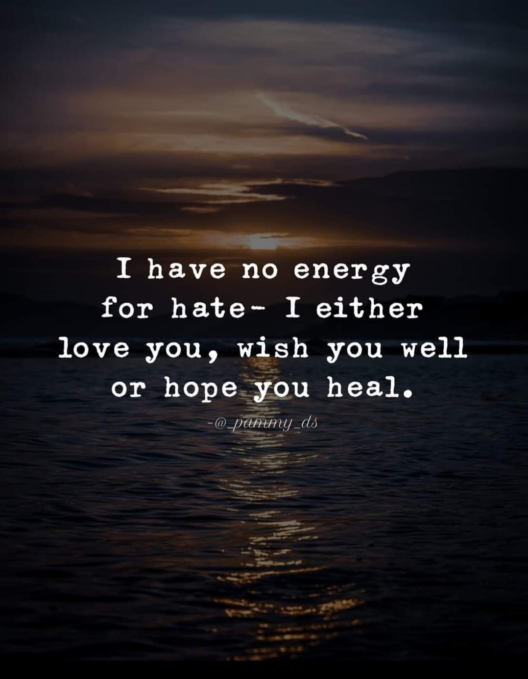i have no energy for hate, i either love you, wish you well or hope you heal, motivational quote