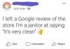 i left a google review of the store i'm a janitor at saying it's very clean